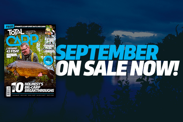 Big-Carp Breakthroughs inside our September issue plus a FREE